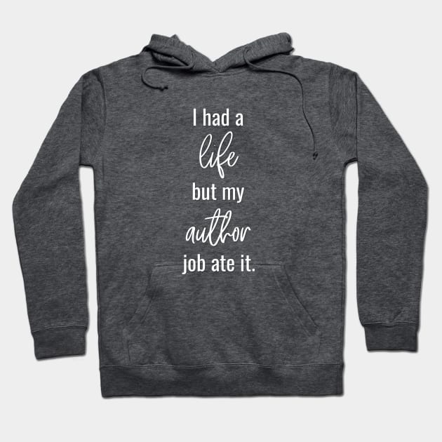 I Had a Life but My Author Job Ate It Hoodie by Bookworm Apparel